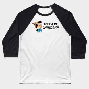 Believe me if you believe your government Baseball T-Shirt